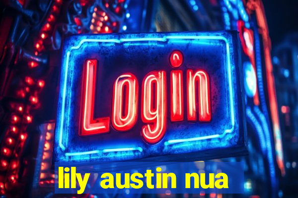 lily austin nua